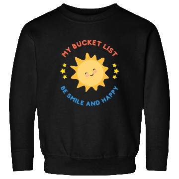 Discover My Bucket List Cute Sun Be Smile And Happy Sweatshirts