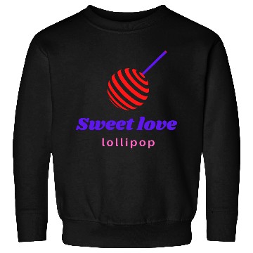 Discover Sweet love -lollipop Sweatshirts