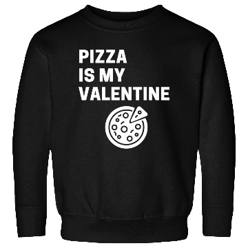 Discover Pizza is my valentine1660 Sweatshirts
