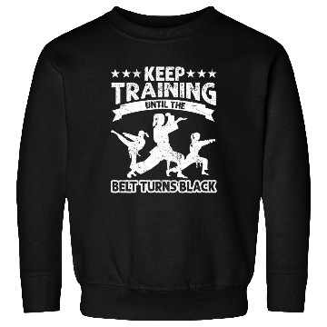 Discover Keep Training Until The Belt Turns Black Sweatshirts