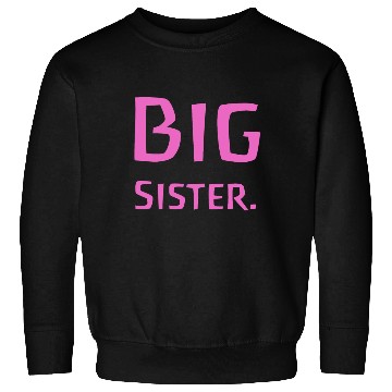 Discover Big Sister Pink - Baby Birth Family Baptism Sweatshirts