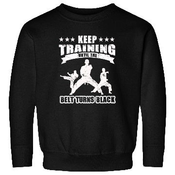 Discover Keep Training Until The Belt Turns Black Sweatshirts