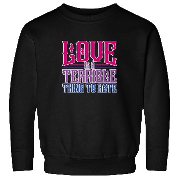 Discover Love Is A Terrible Thing To Hate Bisexual Pride Sweatshirts
