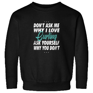 Discover Don't ask me why i love Curling Sweatshirts