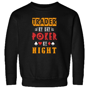 Discover Trader By Day Poker By Night Sweatshirts