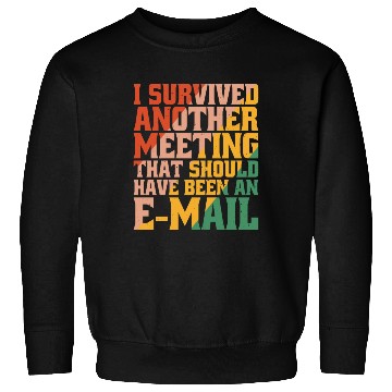 Discover I Survived Another Meeting 32 Sweatshirts