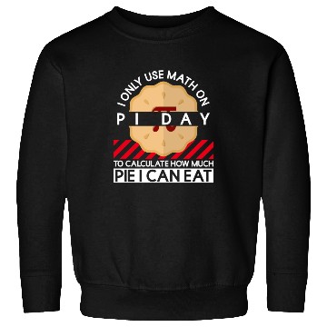 Discover I Only Use Math On Pi Day To Calculate How Much Sweatshirts