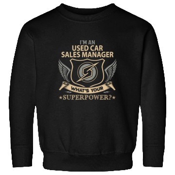 Discover Used Car Sales Manager Sweatshirts - Superpower Job Gi