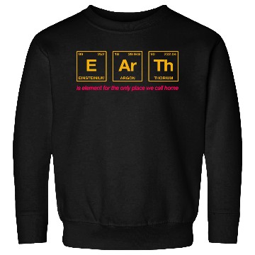 Discover EARTH - written in elements of the periodic table Sweatshirts