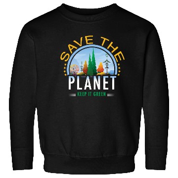Discover Save the planet keep it green Sweatshirts