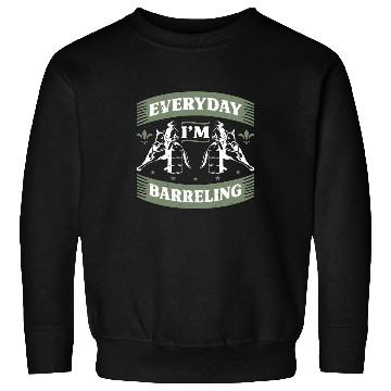 Discover Barrel Racing Everyday I'm Barreling Barrel Race Sweatshirts