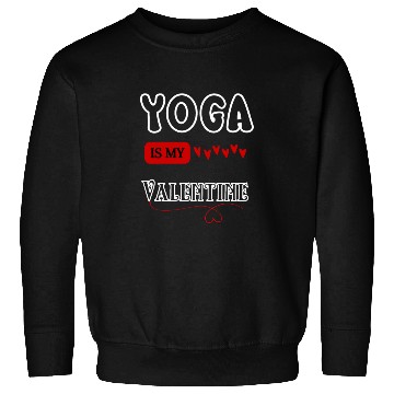 Discover yoga is my valentine Sweatshirts