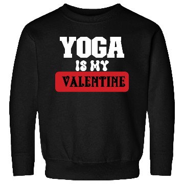 Discover yoga is my valentine Sweatshirts