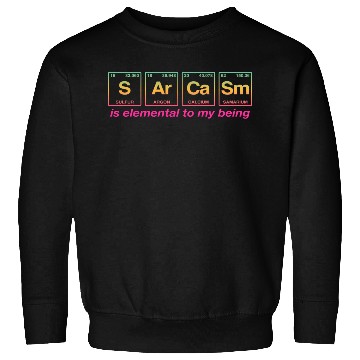 Discover SARCASM - with elements of the periodic table Sweatshirts
