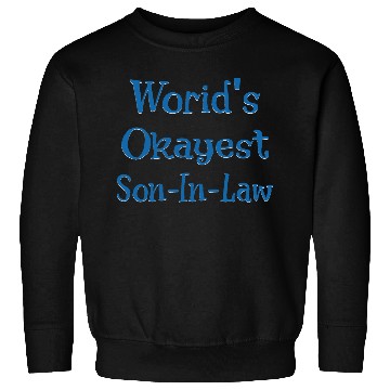 Discover Worid's Okayest Son In Law Sweatshirts