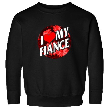 Discover Valentines Sweatshirts, I Love My Fiance Heart Floral
