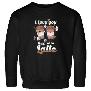 Discover I Love You A Latte Sweatshirts