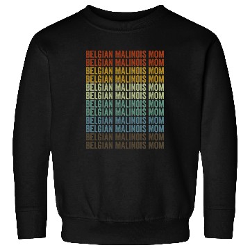Discover Belgian Malinois Mom Belgian Malinois Dog Lover Mo Sweatshirts