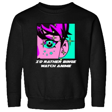 Discover Id Rather Binge Watch Anime Kawaii Japanese Cute J Sweatshirts