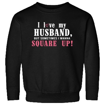 Discover I Love My Husband But Sometimes I Wanna Square Up Sweatshirts