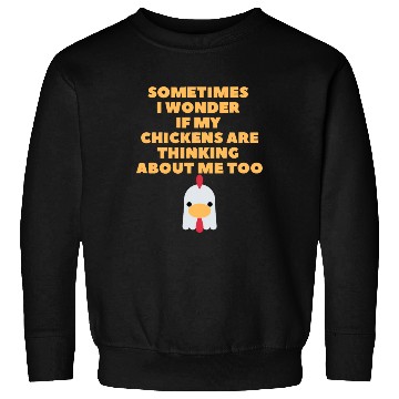 Discover Sometimes I Wonder If My Chickens Are Thinking Sweatshirts
