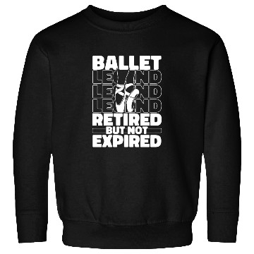 Discover Ballet Ballerina Retired Sweatshirts