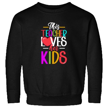 Discover This Teacher Loves Her Kids Sweatshirts