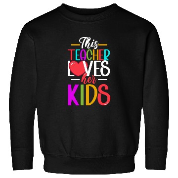 Discover This Teacher Loves Her Kids Sweatshirts