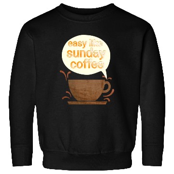Discover Easy like sunday coffee Sweatshirts