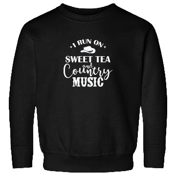 Discover I run on Sweet Tea and Country Music USA Sweatshirts