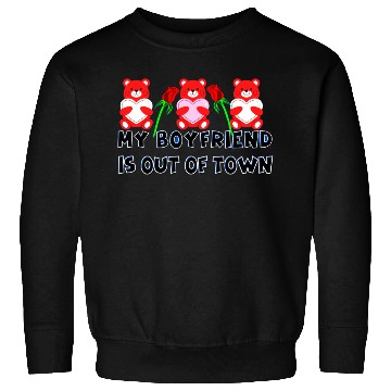 Discover my boyfriend is out of town Sweatshirts