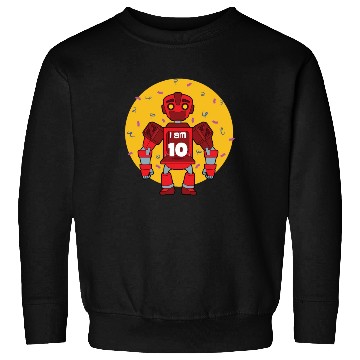 Discover Im 10 Birthday Themed Robot Sweatshirts