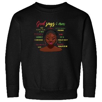 Discover African American Girl God Says I Am Black Pride Sweatshirts
