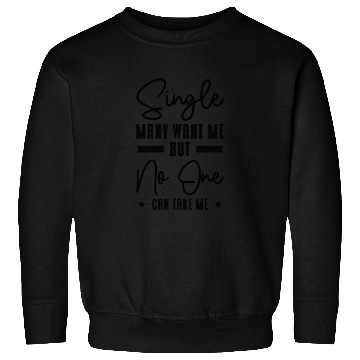 Discover Single Relationship Solo Independent Single Quotes Sweatshirts