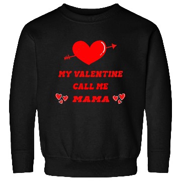 Discover My Valentine calls me Mama Sweatshirts