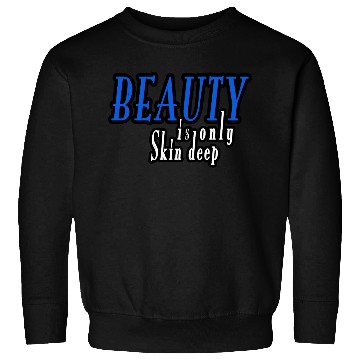 Discover beauty is only skin deep Sweatshirts