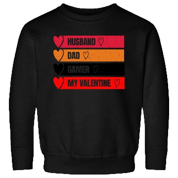 Discover Husband,Dad,Gamer,My valentine Sweatshirts