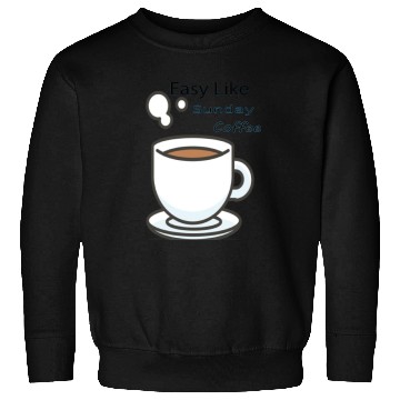 Discover Easy Like Sunday Coffee Sweatshirts