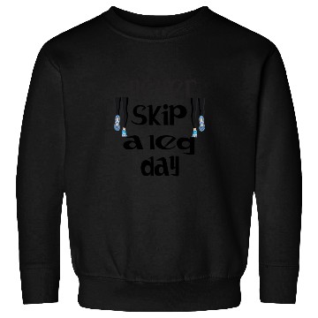 Discover Never skip a leg day design Sweatshirts