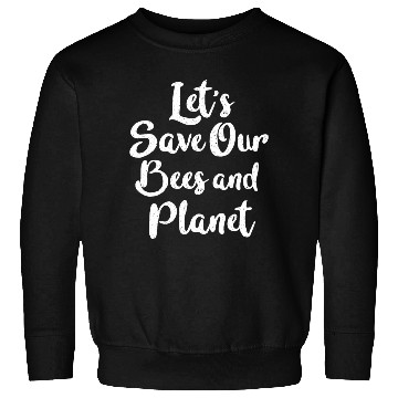Discover Let's save our bees and planet Sweatshirts