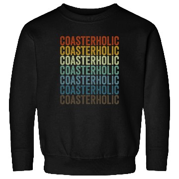 Discover Coasterholic Roller Coaster Lover Sweatshirts
