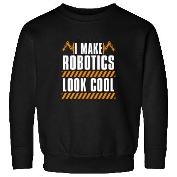 Discover Robotics I Make Robotics Look Computer Technology Sweatshirts