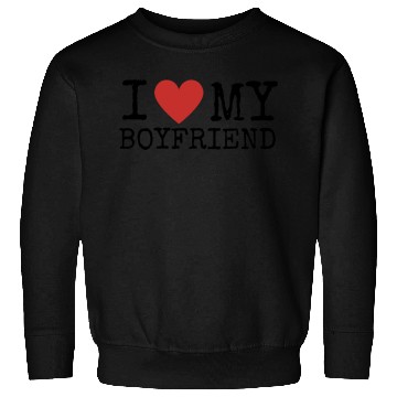 Discover I Love My Boyfriend Sweatshirts