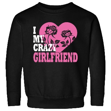 Discover I love my Girlfriend Sweatshirts