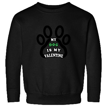 Discover My dog is my valentine Sweatshirts