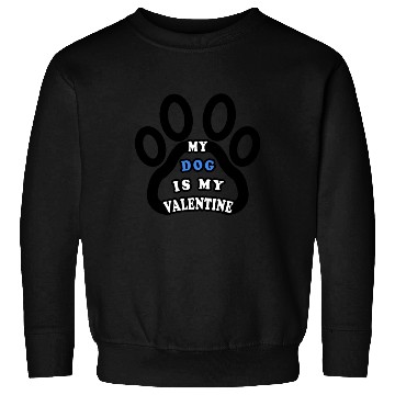 Discover My dog is my valentine Sweatshirts