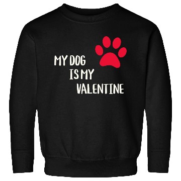 Discover My Dog Is My Valentine Sweatshirts