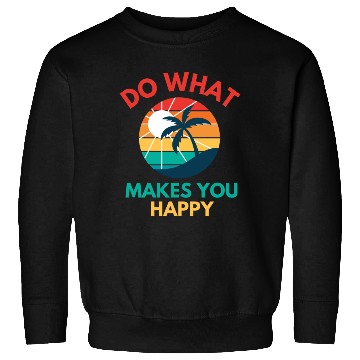 Discover Do What Makes You Happy- Sunset and Palm Trees Sweatshirts
