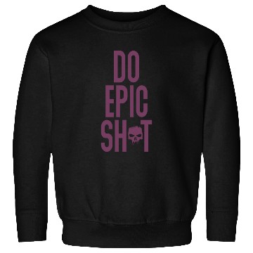 Discover Funny sayings - DO EPIC SHIT Sweatshirts