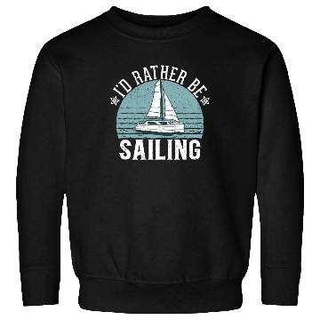 Discover Catamaran Captain I'd Rather Be Sailing Sweatshirts